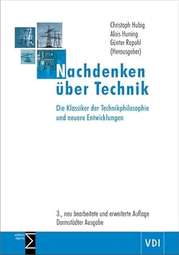 Nachdenken über Technik: Die Klassiker der Technikphilosophie und neuere Entwicklungen / 3., neu bearbeitete und erweiterte Auflage | Darmstädter Ausgabe Nachdenken über Technik: Die Klassiker der Technikphilosophie und neuere Entwicklungen / 3., neu bearbeitete und erweiterte Auflage | Darmstädter Ausgabe