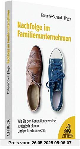 Nachfolge im Familienunternehmen: Wie Sie den Generationenwechsel strategisch planen und praktisch umsetzen Nachfolge im Familienunternehmen: Wie Sie den Generationenwechsel strategisch planen und praktisch umsetzen