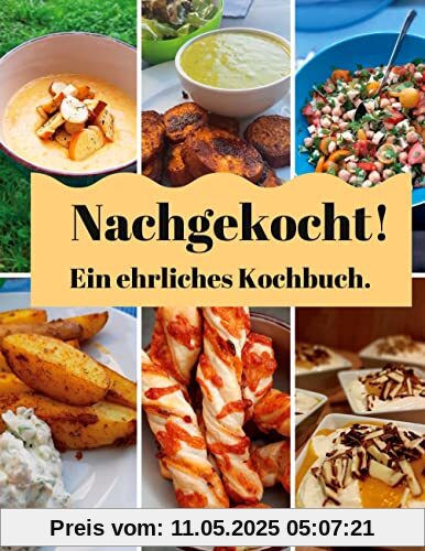 Nachgekocht: Ein ehrliches Kochbuch.