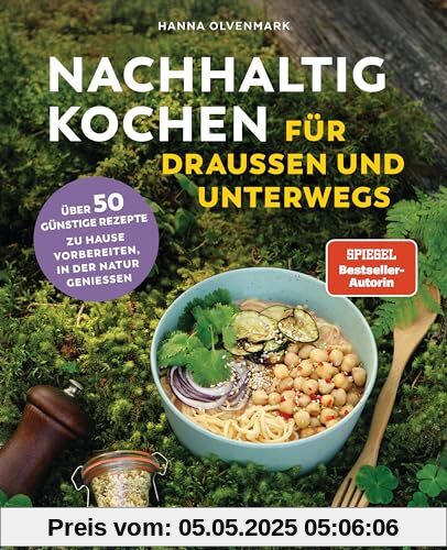 Nachhaltig Kochen für draußen und unterwegs: Über 50 klimafreundliche und günstige Rezepte - Zuhause vorbereiten, in der Natur genießen Nachhaltig Kochen für draußen und unterwegs: Über 50 klimafreundliche und günstige Rezepte - Zuhause vorbereiten, in der Natur genießen