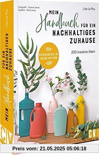 Nachhaltig leben: Mein Handbuch für ein nachhaltiges Zuhause: 200 kreative Ideen Klimaschutz im Alltag umzusetzen. No Waste, Upcycling, Recycling. Nachhaltig leben: Mein Handbuch für ein nachhaltiges Zuhause: 200 kreative Ideen Klimaschutz im Alltag umzusetzen. No Waste, Upcycling, Recycling.