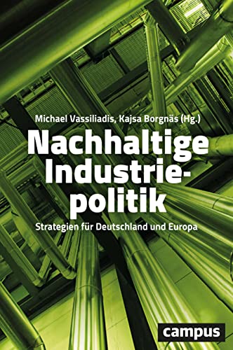 Nachhaltige Industriepolitik: Strategien für Deutschland und Europa von Campus Verlag GmbH
