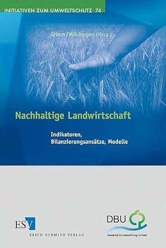 Nachhaltige Landwirtschaft: Indikatoren, Bilanzierungsansätze, Modelle (Initiativen zum Umweltschutz)