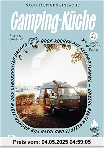 Nachhaltige und einfache Campingküche: Unsere besten Rezepte und Ideen für nachhaltigen und genussvollen Urlaub
