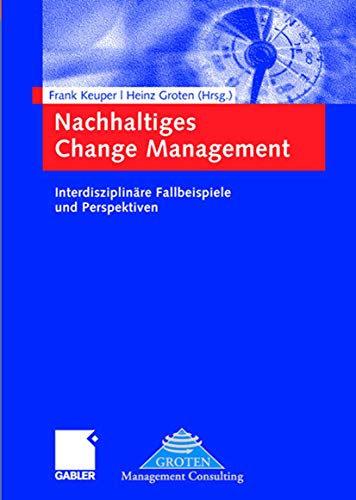 Nachhaltiges Change Management: Interdisziplinäre Fallbeispiele und Perspektiven von Gabler Verlag