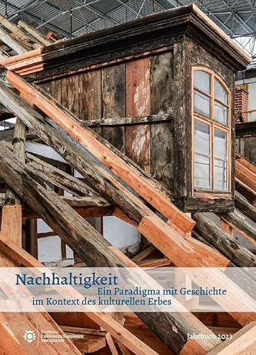 Nachhaltigkeit – Ein Paradigma mit Geschichte im Kontext des kulturellen Erbes: Jahrbuch der Stiftung Thüringer Schlösser und Gärten, Bd. 27 für 2023 Nachhaltigkeit – Ein Paradigma mit Geschichte im Kontext des kulturellen Erbes: Jahrbuch der Stiftung Thüringer Schlösser und Gärten, Bd. 27 für 2023