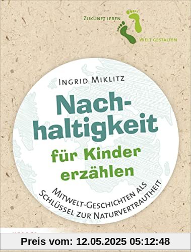 Nachhaltigkeit für Kinder erzählen: Mitwelt-Geschichten als Schlüssel zur Naturvertrautheit