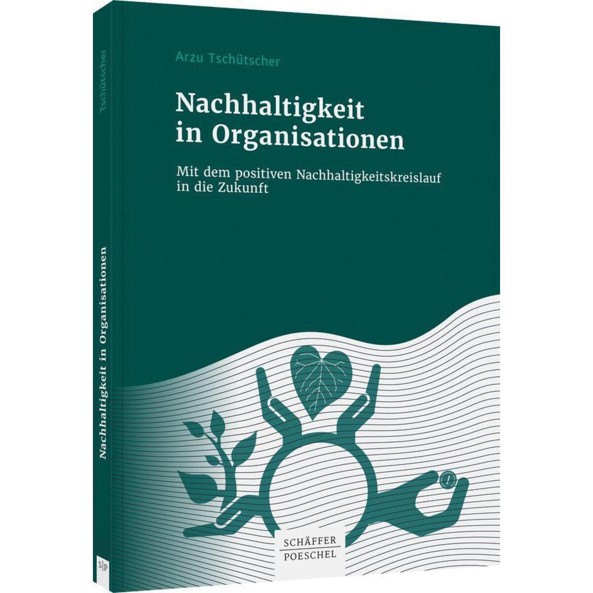 Nachhaltigkeit in Organisationen Nachhaltigkeit in Organisationen von Schäffer-Poeschel Verlag