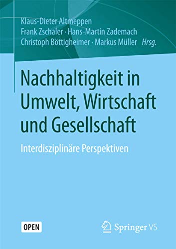 Nachhaltigkeit in Umwelt, Wirtschaft und Gesellschaft: Interdisziplinäre Perspektiven von Springer VS