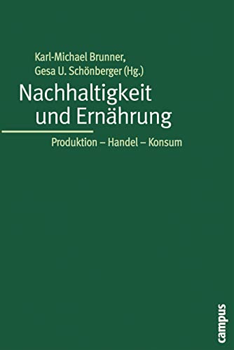 Nachhaltigkeit und Ernährung: Produktion - Handel - Konsum von Campus Verlag