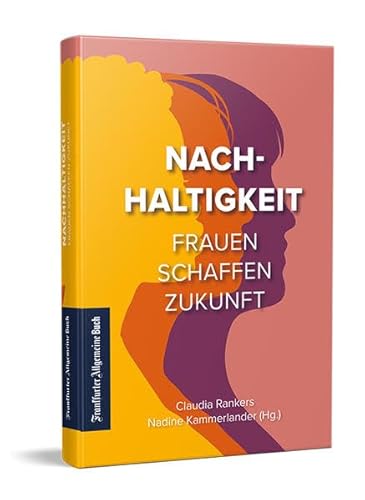 Nachhaltigkeit: Frauen schaffen Zukunft von Frankfurter Allgemeine Buch