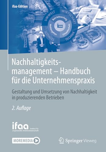 Nachhaltigkeitsmanagement - Handbuch für die Unternehmenspraxis: Gestaltung und Umsetzung von Nachhaltigkeit in produzierenden Betrieben