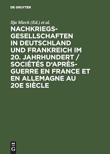 Nachkriegsgesellschaften in Deutschland und Frankreich im 20. Jahrhundert / Sociétés d'après-guerre en France et en Allemagne au 20e siècle: Mit französ. Beitr. von De Gruyter Oldenbourg