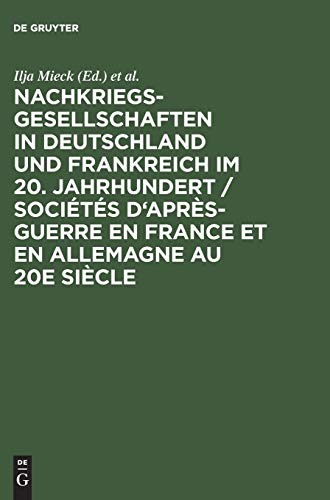 Nachkriegsgesellschaften in Deutschland und Frankreich im 20. Jahrhundert / Sociétés d'après-guerre en France et en Allemagne au 20e siècle: Mit französ. Beitr. Nachkriegsgesellschaften in Deutschland und Frankreich im 20. Jahrhundert / Sociétés d'après-guerre en France et en Allemagne au 20e siècle: Mit französ. Beitr.