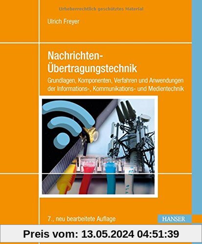 Nachrichten-Übertragungstechnik: Grundlagen, Komponenten, Verfahren und Anwendungen der Informations-, Kommunikations- und Medientechnik