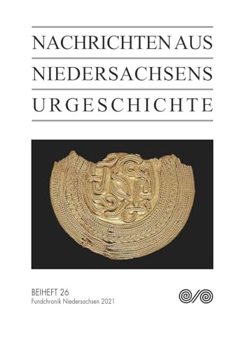Nachrichten aus Niedersachsens Urgeschichte: Fundchronik 2021 von Theiss in Herder