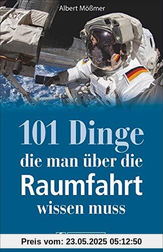Nachschlagewerk: 101 Dinge, die man über die Raumfahrt wissen muss. Kuriositäten, Rekorde, Geheimnisse, Unbekanntes und Extremes der Geschichte und Zukunft der Raumfahrt.