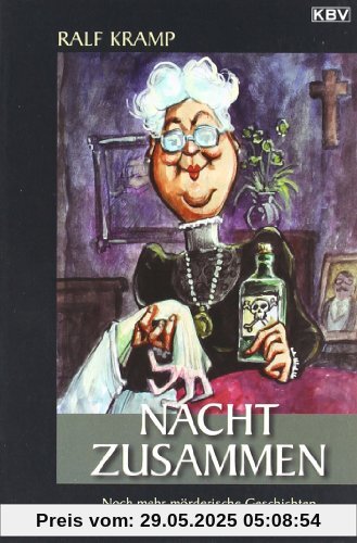 Nacht zusammen: Noch mehr mörderische Geschichten Nacht zusammen: Noch mehr mörderische Geschichten