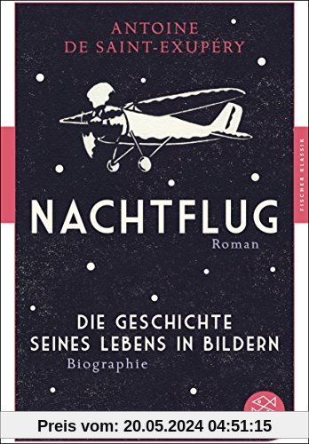 Nachtflug Roman: Die Geschichte seines Lebens in Bildern Biographie (Fischer Klassik)