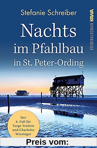 Nachts im Pfahlbau in St. Peter-Ording: Der sechste Fall für Torge Trulsen und Charlotte Wiesinger (Torge Trulsen und Charlotte Wiesinger - Kriminalroman 6)