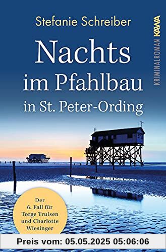 Nachts im Pfahlbau in St. Peter-Ording: Der sechste Fall für Torge Trulsen und Charlotte Wiesinger (Torge Trulsen und Charlotte Wiesinger - Kriminalroman 6)