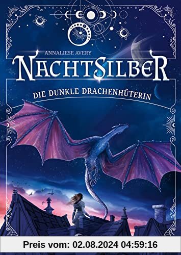 Nachtsilber (Band 1) - Die Dunkle Drachenhüterin: Nimm dein Schicksal selbst in die Hand! - Außergewöhnliches Fantasy-Abenteuer in einer Welt voller Magie, Sterne und Drachen ab 10 Jahren