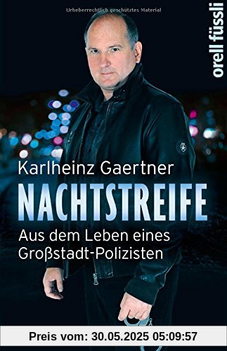 Nachtstreife: Aus dem Leben eines Großstadt-Polizisten