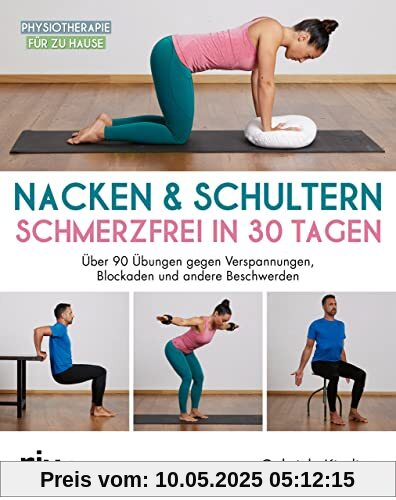 Nacken & Schultern – schmerzfrei in 30 Tagen: Über 90 Übungen gegen Verspannungen, Blockaden und andere Beschwerden Nacken & Schultern – schmerzfrei in 30 Tagen: Über 90 Übungen gegen Verspannungen, Blockaden und andere Beschwerden