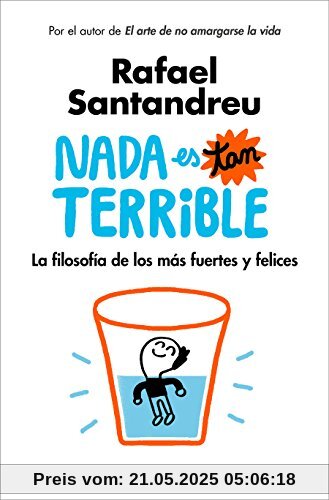 Nada es tan terrible: La filosofía de los más fuertes y felices / It's Not So Terrible (AUTOAYUDA SUPERACION, Band 100123)