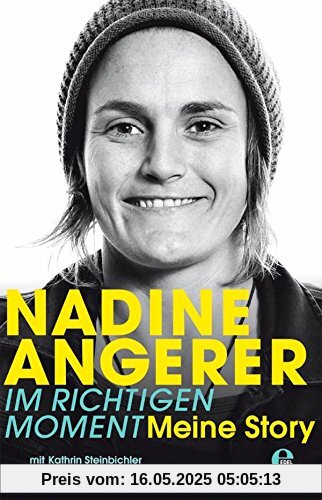 Nadine Angerer-Im richtigen Moment: Meine Story Nadine Angerer-Im richtigen Moment: Meine Story