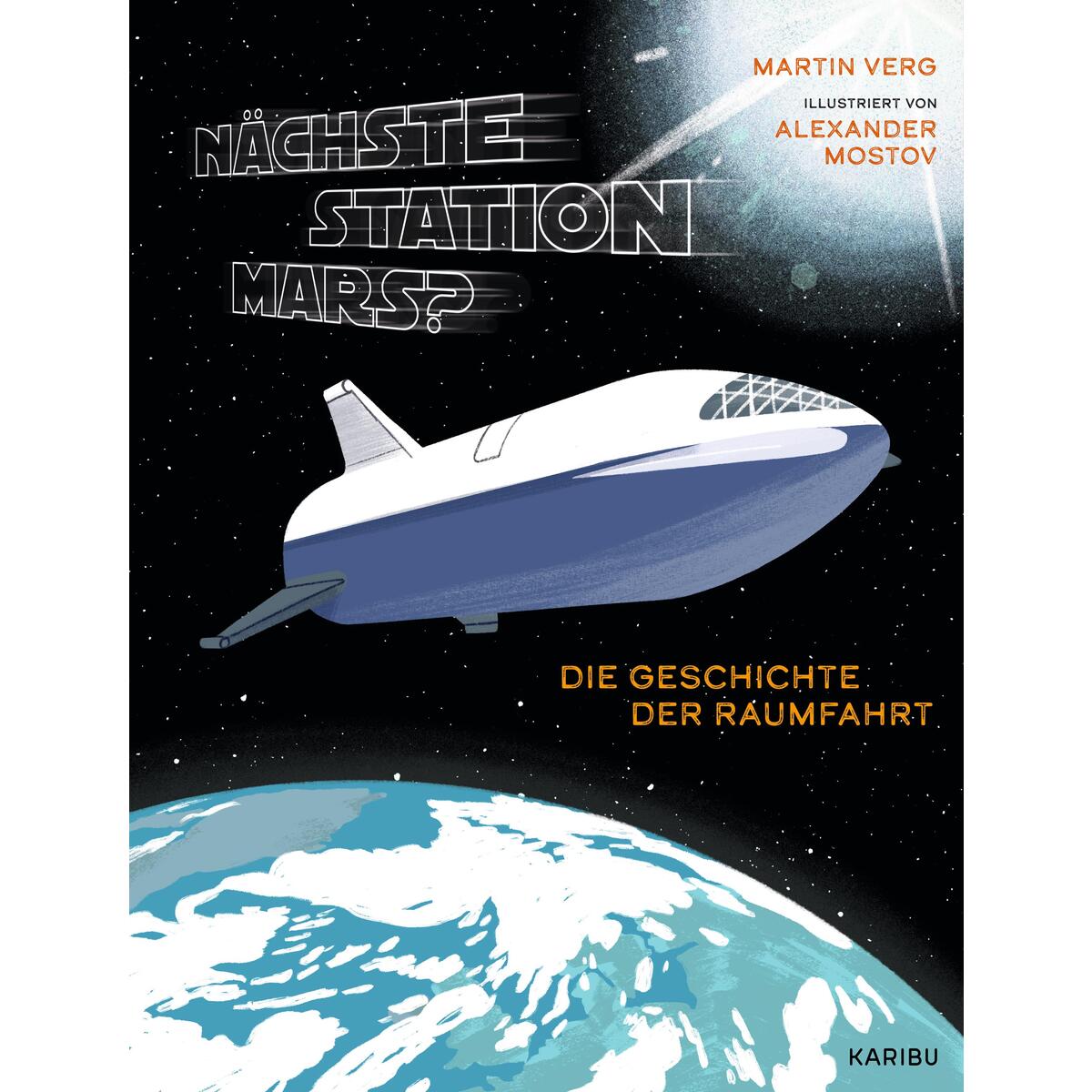 Nächste Station Mars? - Die Geschichte der Raumfahrt Nächste Station Mars? - Die Geschichte der Raumfahrt von Karibu