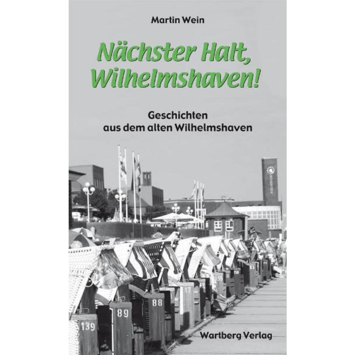 Nächster Halt, Wilhelmshaven! von Wartberg Verlag