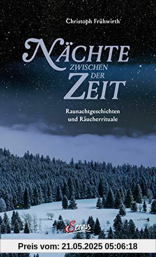 Nächte zwischen der Zeit: Raunachtgeschichten und Räucherrituale Nächte zwischen der Zeit: Raunachtgeschichten und Räucherrituale