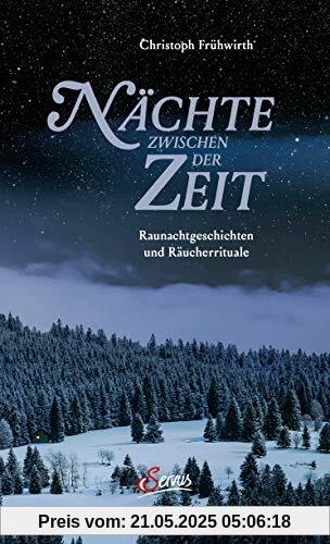 Nächte zwischen der Zeit: Raunachtgeschichten und Räucherrituale