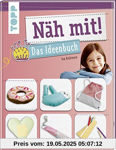 Näh mit! Das Ideenbuch: Tolle Nähideen für Kinder ab 7 Jahren