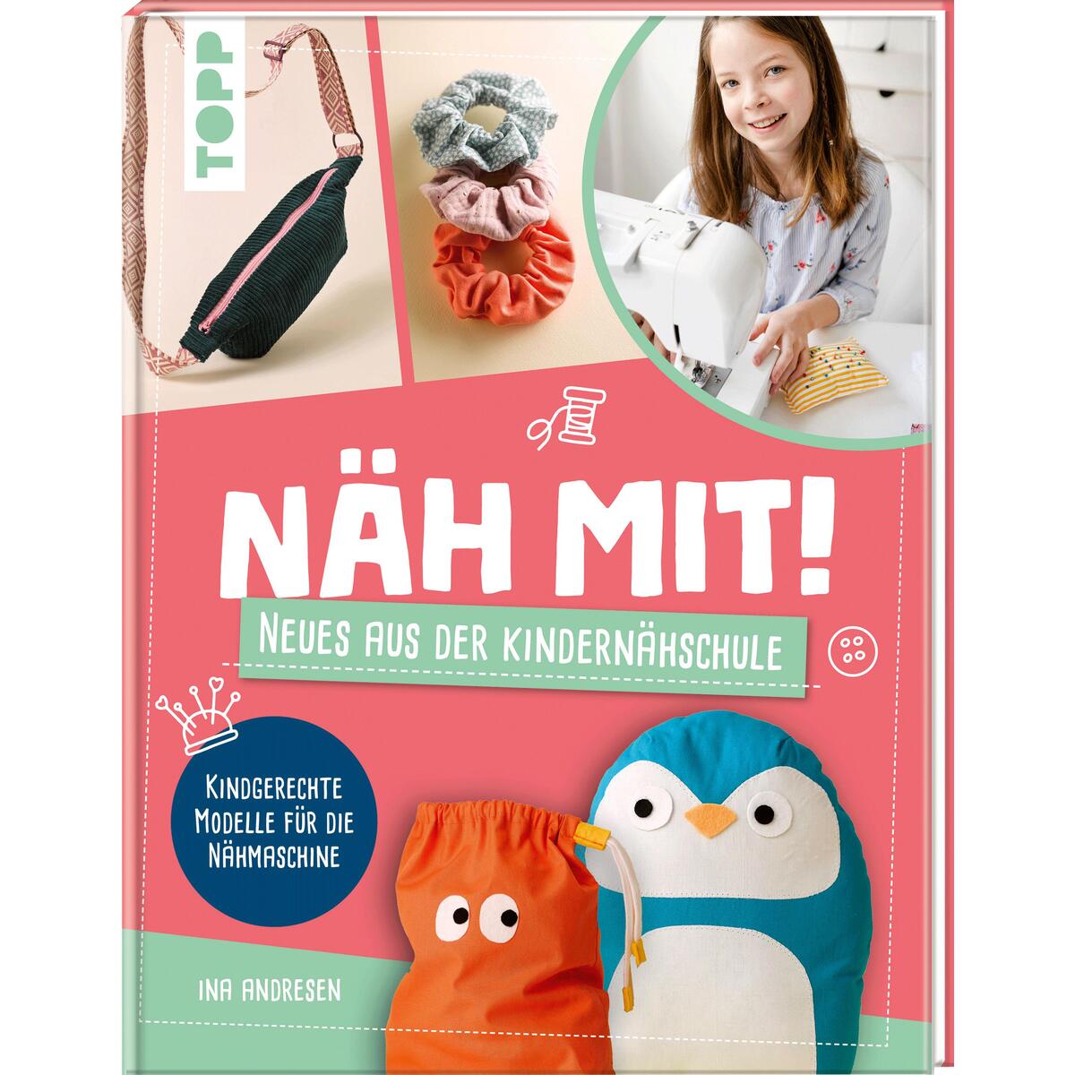 Näh mit! Neues aus der Kindernähschule von Frech Verlag GmbH