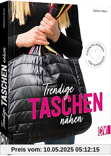 Nähbuch – Trendige Taschen nähen: Einfache Formen für Anfänger. Taschen selber nähen leicht gemacht