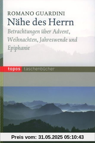 Nähe des Herrn: Betrachtungen über Advent, Weihnachten, Jahreswende und Epiphanie Nähe des Herrn: Betrachtungen über Advent, Weihnachten, Jahreswende und Epiphanie