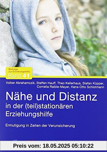 Nähe und Distanz in der (teil)stationären Erziehungshilfe: Ermutigung in Zeiten der Verunsicherung