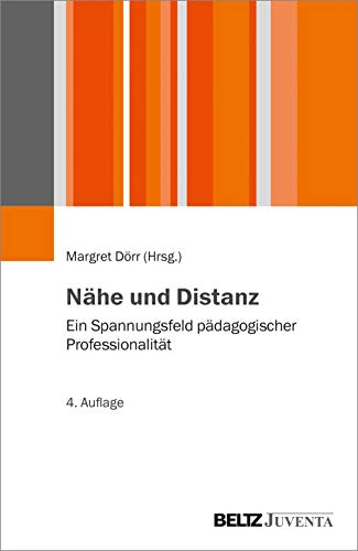 Nähe und Distanz: Ein Spannungsfeld pädagogischer Professionalität (Juventa Paperback)