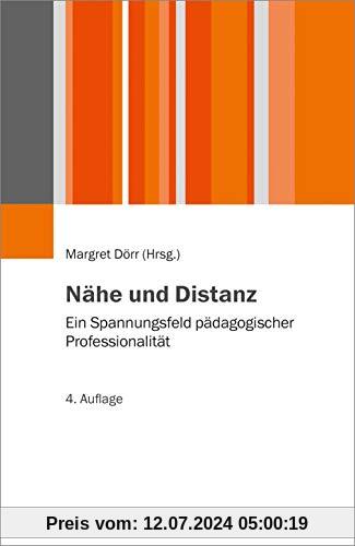 Nähe und Distanz: Ein Spannungsfeld pädagogischer Professionalität (Juventa Paperback)