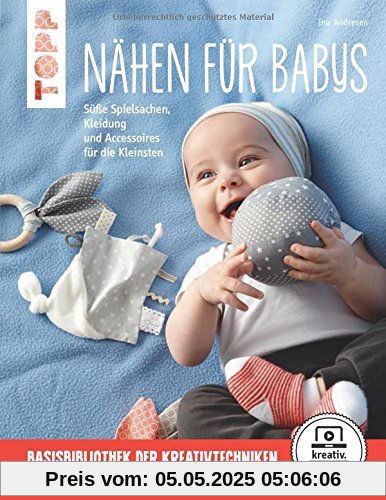 Nähen für Babys (kreativ.startup.): Süße Spielsachen, Kleidung und Accessoires für die Kleinsten. Mit Online-Videos