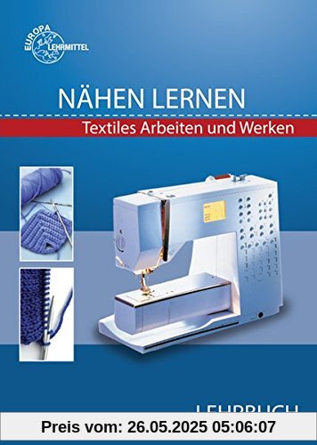 Nähen lernen Lehrbuch: Textiles Arbeiten und Werken