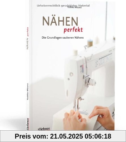 Nähen perfekt - Die Grundlagen sauberen Nähens