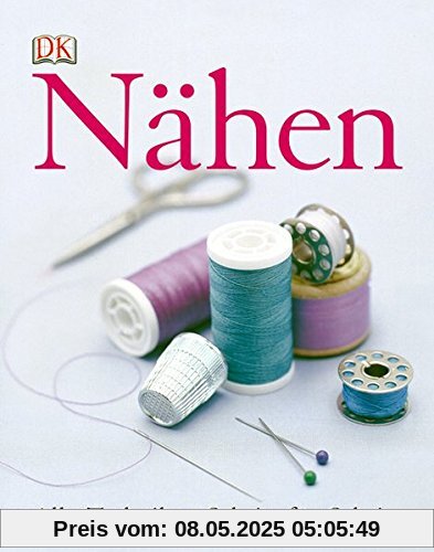 Nähen: Alle Techniken Schritt für Schritt Nähen: Alle Techniken Schritt für Schritt