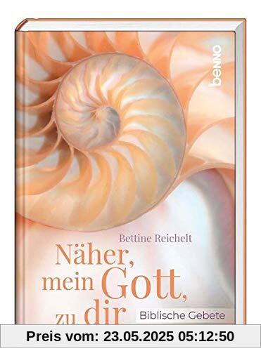 Näher, mein Gott, zu dir: Biblische Gebete Näher, mein Gott, zu dir: Biblische Gebete