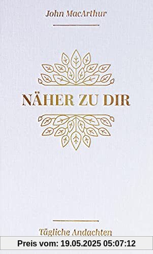 Näher zu dir: Tägliche Andachten Näher zu dir: Tägliche Andachten