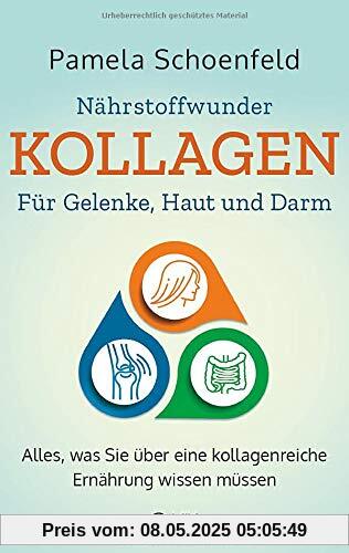 Nährstoffwunder Kollagen - Für Gelenke, Haut und Darm: Alles, was Sie über eine kollagenreiche Ernährung wissen müssen Nährstoffwunder Kollagen - Für Gelenke, Haut und Darm: Alles, was Sie über eine kollagenreiche Ernährung wissen müssen