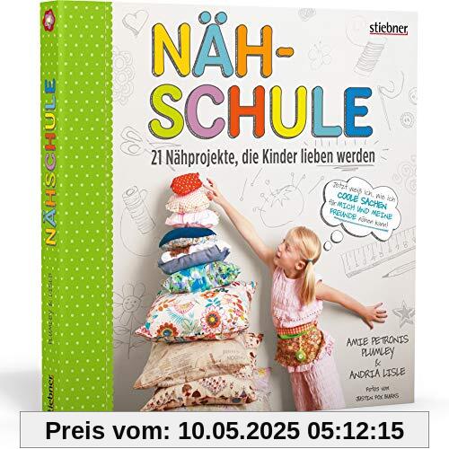 Nähschule - 21 Nähprojekte, die Kinder lieben werden