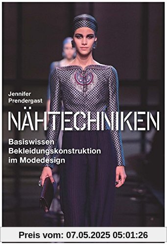 Nähtechniken: Basiswissen Bekleidungskonstruktion im Modedesign